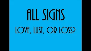 Love, Lust Or Loss❤💋 💔 All Signs September 18 - September 24