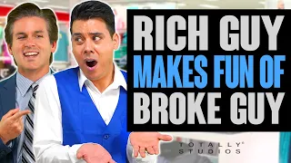 RICH Guy Makes Fun of BROKE Guy. Ends Up Regretting It. Totally Studios.