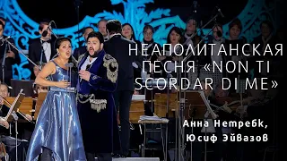 Anna Netrebko and Yusif Eyvazov - Non ti scordar di me