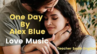 One Day lyrics by Alex blue | Love Music