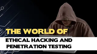 Cybersecurity Careers: Exploring the World of Ethical Hacking and Penetration Testing!