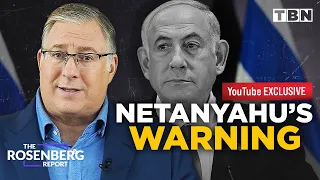 EXCLUSIVE: Netanyahu WARNS West: Israel May Act ALONE Against Iran | The Rosenberg Report on TBN