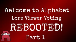 Alphabet Lore Viewer Voting REBOOTED Part 1