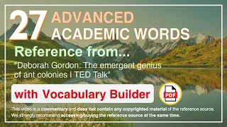 27 Advanced Academic Words Ref from "Deborah Gordon: The emergent genius of ant colonies | TED Talk"