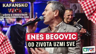 ENES BEGOVIC - OD ZIVOTA UZMI SVE | UZIVO (ORK. DRAGAN CIRKOVIC CIRA) | 2022 | OTV VALENTINO