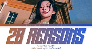 Seulgi (강슬기) '28 Reasons' Lyrics (Color Coded Lyrics Ina/Rom/Han)