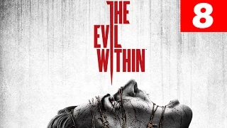 The Evil Within Walkthrough Part 8 Let's Play No Commentary 1080p HD Gameplay Trailer Review