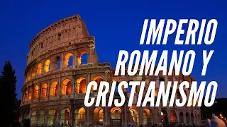 ¿Cuál fue la relación entre el Imperio Romano y el Cristianismo?