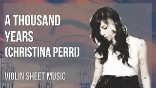 Violin Sheet Music: How to play A Thousand Years by Christina Perri