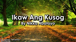 Ikaw Ang Kusog   -   Nikka Abatayo   |   Lyrics