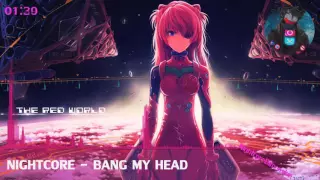 [Nightcore] - Bang My Head