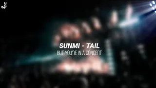 SUNMI - TAIL | BUT YOU'RE IN A CONCERT | 🎧WEAR HEADPHONES🎧 | CONCERT HALL EMPTY ARENA