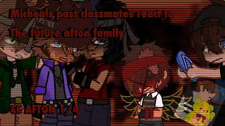 [FNaF] Micheals past classmates react to the future Aftons || 1/4 || CC AFTON || REACT || REMAKE……