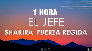 [1 HORA] Shakira, Fuerza Regida - El Jefe (Letra/Lyrics)