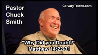 Why Did you Doubt? Matthew 14:22-31 - Pastor Chuck Smith - Topical Bible Study