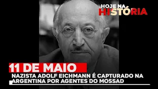 11 DE MAIO - NAZISTA ADOLF EICHMANN É CAPTURADO NA ARGENTINA POR AGENTES DO MOSSAD