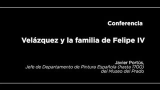 Conferencia: Velázquez y la familia de Felipe IV