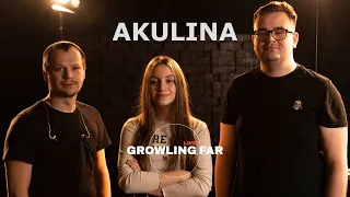 AKULINA GROWLING FAR LIVE