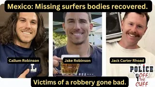 Ensenada Mexico: 3 Surfers bodies recovered, a robbery gone bad.