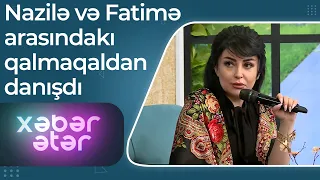 Afət Fərmanqızı Nazilə və Fatimə arasındakı qalmaqaldan danışdı - Ad çəkməklə səhv etdi - Xəbər Ətər