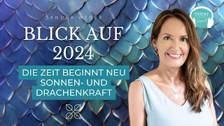 Blick auf 2024: Die Zeit beginnt neu, Sonnen- und Drachenkraft, neues Körperbewusstsein | #116