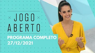 27/12/2021 - JOGO ABERTO - PROGRAMA COMPLETO