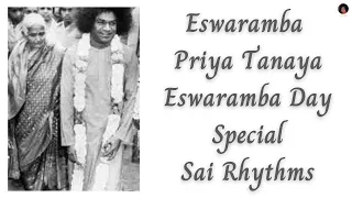 Eswaramba Priya Tanaya || Eswaramba Day Bhajan || Sathya Sai Bhajan || Sai Rhythms