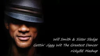 Will Smith & Sister Sledge - Gettin' Jiggy Wit The Greatest Dancer (rickyBE Mashup)