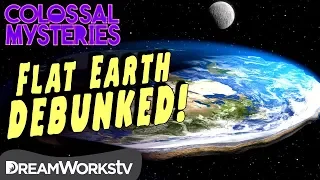 Could the Earth be Flat? | COLOSSAL MYSTERIES