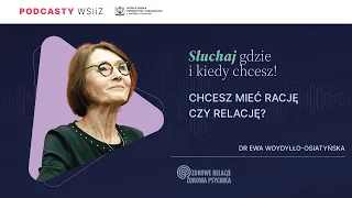 dr Ewa Woydyłło-Osiatyńska - Chcesz mieć rację czy relację?