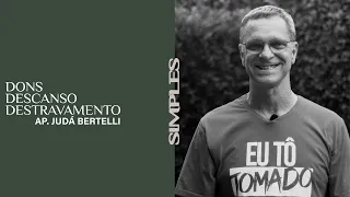 Dons, Descanso e Destravamento. || Ap. Judá Bertelli