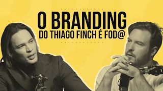 Thiago Finch sabe o que é branding de verdade?