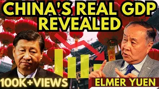 Elmer Yuen I China's real GDP Revealed I The reason behind the Economic Collapse of China