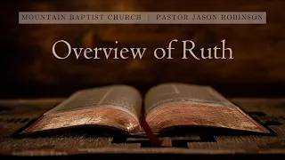 "Overview of Ruth"  | Pastor Jason Robinson