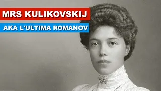 Mrs. Kulikovskij AKA l’ultima ROMANOV