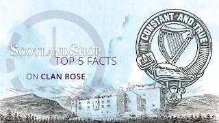 Top 5 Facts on Clan Rose | ScotlandShop