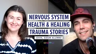 Nervous system health & healing trauma stories (w/ John, SBSM Alumni) #nervoussystem #healingtrauma