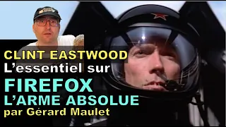 L'essentiel sur FIREFOX L'ARME ABSOLUE de Clint Eastwood par Gérard Maulet