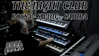 THE NIGHT CLUB - BOSSA, SWING & SAMBA - OMAR GARCIA - HAMMOND ORGAN & KEYBOARDS