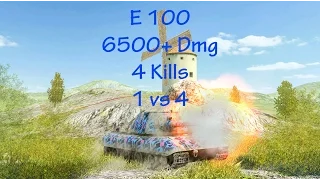 E 100 - 6500+ Dmg - 4 Kills - 1 vs 4 Loss