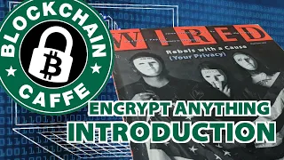 Encrypt Anything | Intro | Blockchain Caffe