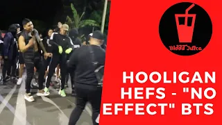 Hooligan Hefs - "No Effect" [BTS] - BloodJuice