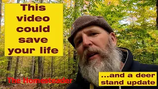 This Video could save your life...and a deer stand update.