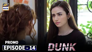 Dunk Episode 14 - Promo - ARY Digital Drama