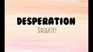 Daughtry - Desperation (lyrics)