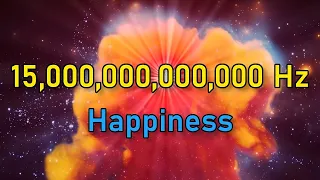 15 TRILLION Hz (15000000000000 Hertz) For Happiness • PURE CLEAN BINAURAL TONES