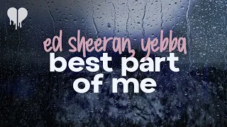 ed sheeran - best part of me (with YEBBA) (lyrics)