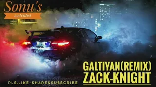 🧡Galtiyan(Remix)🧡 🧡Zack-Knight🧡