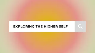 Exploring the Higher Self: A Journey Within