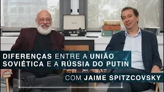 Diferenças entre a União Soviética e a Rússia do Putin | Jaime Spitzcovsky